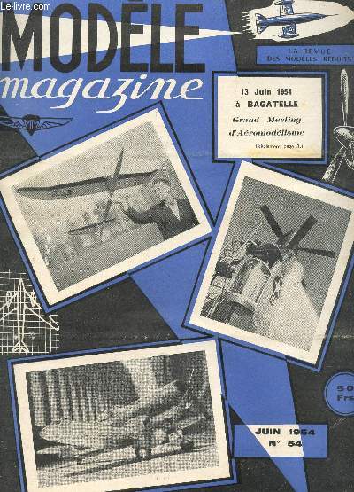 MODELE MAGAZINE - N54 - JUIN 1954 / GRAND PEETING D'AEROMODELISME - VAUTOUR - RADIO GUIDAGE - SUPER PIR - etc...