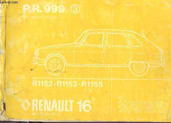 MODE D'EMPLOI (BROCHURE) DU VEHICULE RENAULT 16 - P.R. 999 - R1152 - R1153 - R1155 / ANNEE 1974  1976.