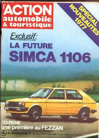 L'ACTION AUTOMOBILE & TOURISTIQUE - N198 - FEVRIER 77 / SPECIAL NOUVEAUTES 1977 - LA FUTUR SIMCA 1106 - UNE PREMIERE AU FEZZAN etc...