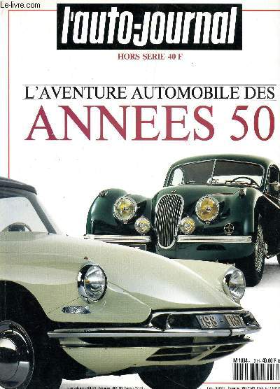L'AUTO-JOURNAL - HORS SERIE / L'AVENTURE AUTOMOBILE DES ANNEES 50 / etc....