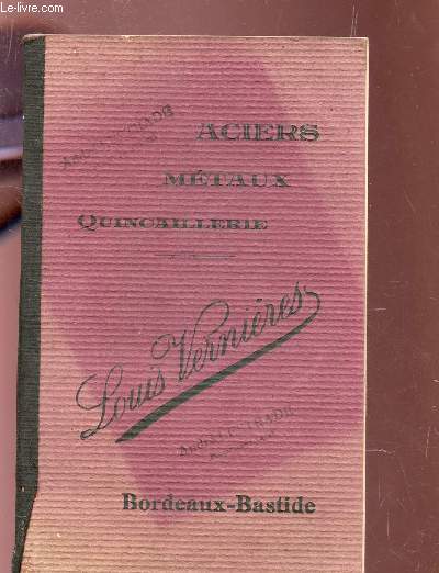 BROCHURE DES ETABLISSEMENTS LOUIS VERNIERES : ACIERS, METAUX, QUINCAILLERIE - A BORDEAUX BASTIDE.