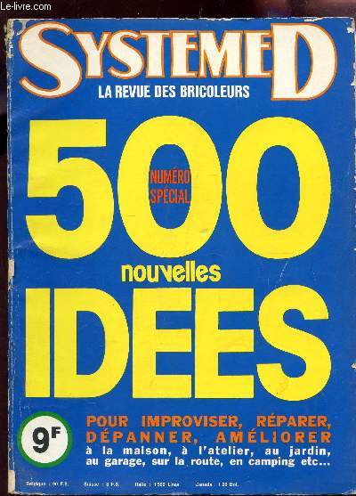 SYSTEME D - NUMERO SPECIAL - 500 NOUVELLES IDEES POUR IMPROVISER, REPARER, DEPANNER, AMELIORER a al maison, a l'atelier, au jardin, au garage, sur la route, en camping etc.