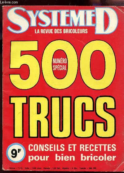 SYSTEME D - NUMERO SPECIAL - 500 TRUCS - CONSEILS ET RECETTES POUR BIEN BRICOLER etc..