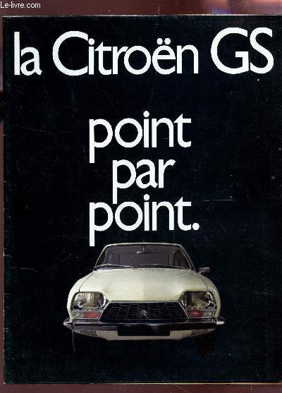 1 PLAQUETTE DEPLIANTE EN COULEURS DE LA CITROEN GS - POINT PAR POINT