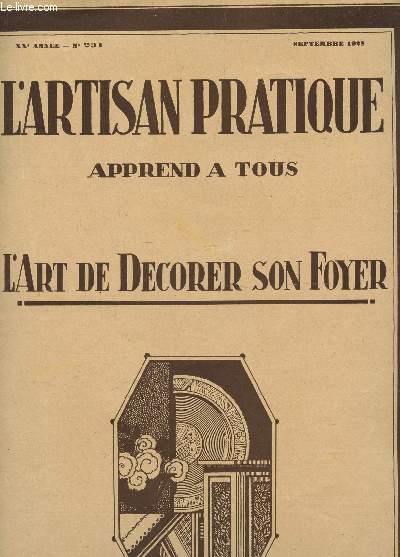 L'ARTISAN PRATIQUE APPREND A TOUS - L'ART DE DECORER SON FOYER / XXe ANNEE - N231 - SEPTEMBRE 1928 / PANNEAU DECORATIF - LES DANSEUSES - EGLANTINES - LE LIERRE - PANIERS FLEURIS - MEDAILLONS - FLEURS EN COQUILLES D'OEUFS etc...