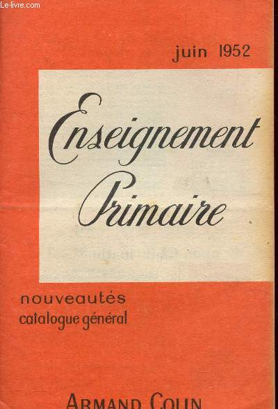 CATALOGUE GENERAL / NIOUVEAUTES - ENSEIGNEMENT PRIMAIRE - JUIN 1952.