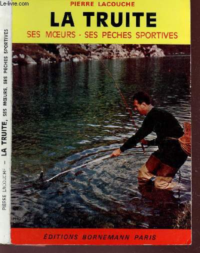 LA TRUITE - Ses moeurs, ses peches sportives.