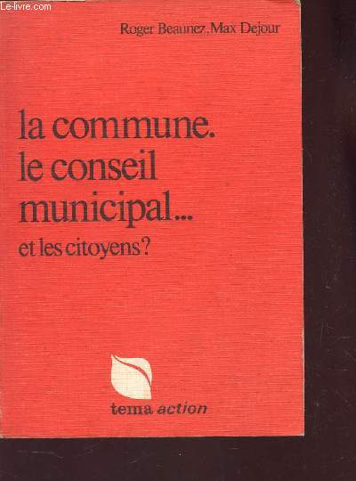 LA COMMUNE. LE CONSEIL MINICIPAL ... ET LES CITOYENS?.