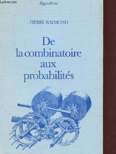 DE COMBINATOIRE AUX PROBALITES - La combinatoire de Cardan  jacques Bernouilli / COLLECTION 
