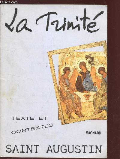 SAINT-AUGUSTIN, LA TRINITE / COLLECTIONV TEXTE ET CONTEXTES.