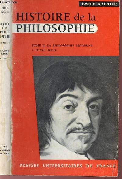 HISTOIRE DE LA PHILOSOPHIE - TOME II : LA PHILOSOPHIE MODERNE / FASCICULE 1 - LE XVIIe SIECLE.