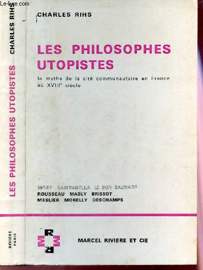 LE PHILOSOPHES UTOPISTES - LE MYTHE DE LA CITE COMMUNAUTAIRES EN FRANCE AU XVIIIe SIECLE.