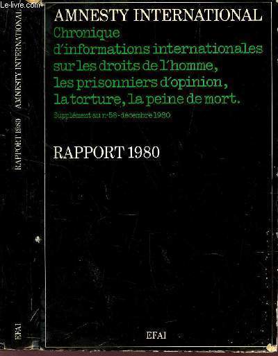 RAPPORT 1980 / SUPPLEMENT AU N58 - DECEMBRE 1980 / Chronique d'informations internationales sur les driots de l'homme, les prisonniers d'opinoin, la torture, la peine de mort.