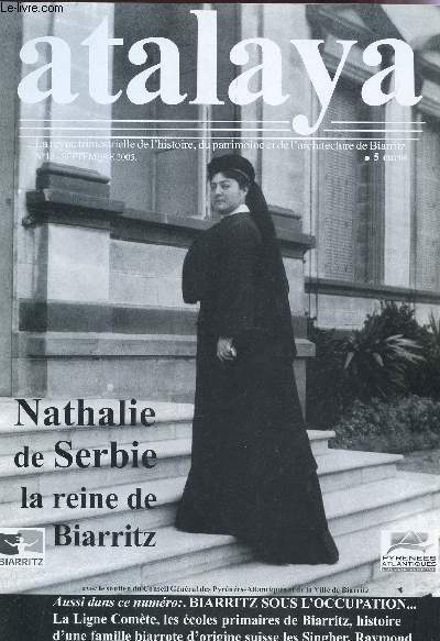 ATALAYA - N10 - Septe 2005 / NATHALIE DE SERBIE la reine de Biarritz / Biarritz sous l'occupation... / La ligne comte, les ecoles primaires de Biarritz, histoire d'une famille biarrote etc...