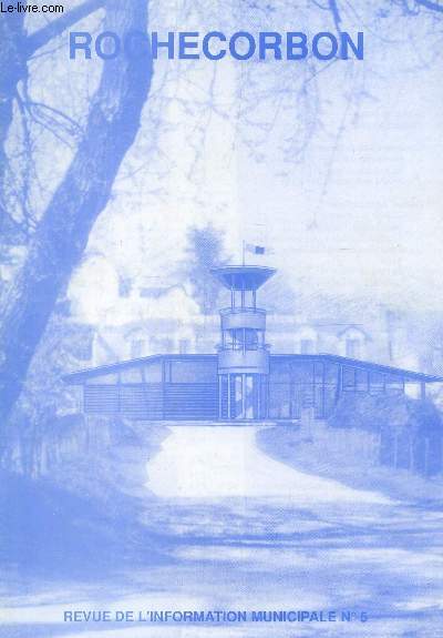ROCHECORBON - N5 - JUIN 1991 / Le mot du Maire / L'Observatoire / Vie des associations / Informations gnrales.