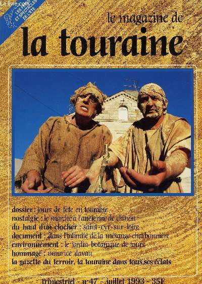 LE MAGAZINE DE TOURAINE / TRIMESTRIEL N47 - juillet 1993 / jours de fetes en touraine - le march a l'ancienne de Chinon - saibt Cyr sur loire - Dans l'intimit de la mesange charbonniere / le jardin botanique de tours - Maurice davau etc....