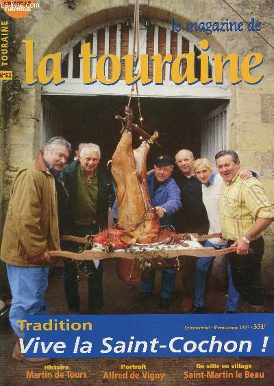 LE MAGAZINE DE TOURAINE / TRIMESTRIEL N62 - PRINTEMPS 1997 / TRADITION : VIVE LA SAINT COCHON! - MARTIN DE TOUS - ALFRED DE VIGNY - SAINT MARTIN LE BEAU etc...