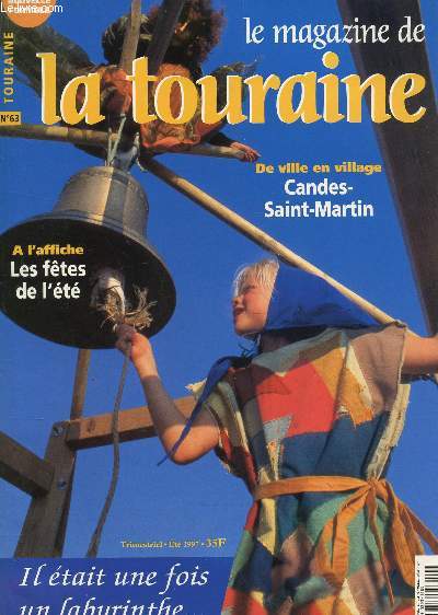 LE MAGAZINE DE TOURAINE / TRIMESTRIEL N63 - ETE 1997 / CANDES-SAINT MARTIN / IL ETAIT UNE FOIS UN LABYRINTHE etc...