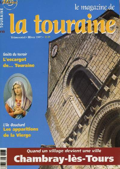 LE MAGAZINE DE TOURAINE / TRIMESTRIEL N65 - HIVER 1997 / L'ESCARGOT DE ... TOURAINE / CHAMBRAY-LES-TOURS / LES APPARITIONS DE LA VIERGE etc...