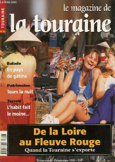 LE MAGAZINE DE TOURAINE / TRIMESTRIEL N66 - PRINTEMPS 1998 / DELA LOIRE AU FLEUVE ROUGE, QUAND LA TOURAINE S'EXPORTE / EN PAUS DE GATINE - TOURS LA NUIT / L'HABIT FAIT LE MOINE etc...