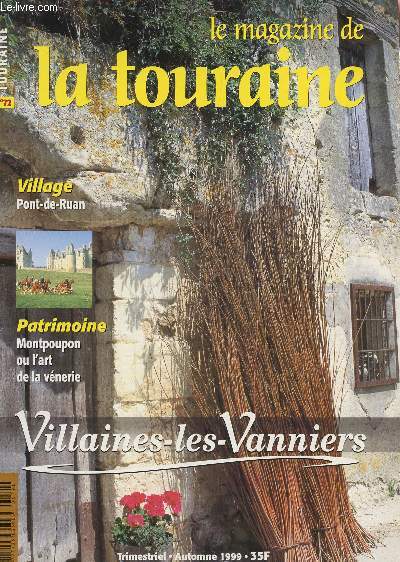 LE MAGAZINE DE TOURAINE / TRIMESTRIEL N72 - AUTOMNE 1999 / VILLAINES-LES-VANNIERS / PONT DE RUAN - MONTPOUPON OU L'ART DE LA VENERIE etc...