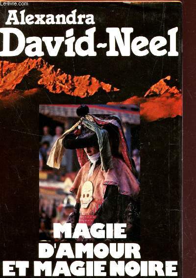 MAGIE D'AMOUR ET MAGIE NOIRE OU LE TIBET INCONNU.