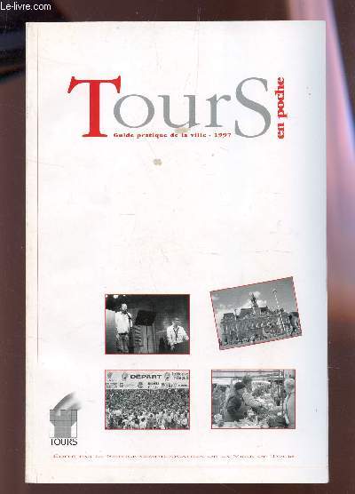 TOURS EN POCHE - GUIDE PRATIQUE DE LA VILLE - 1997.