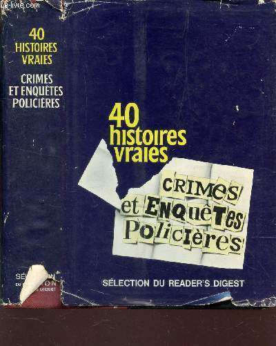 CRIMES ET ENQUETES POLICIERES - 40 HISTOIRES VRAIES.