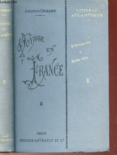 VOYAGE EN FRANCE / 3 SERIE -LES ILES DE L'ATLANTIQUES - I : D'ARCACHON (ILE AUX OISEAUX) A BELLE-ISLE.