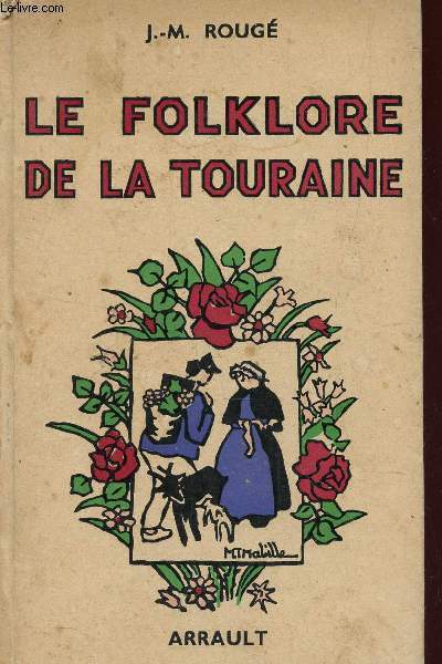 LE FOLKLORE DE LA TOURAINE / 3e EDITION.
