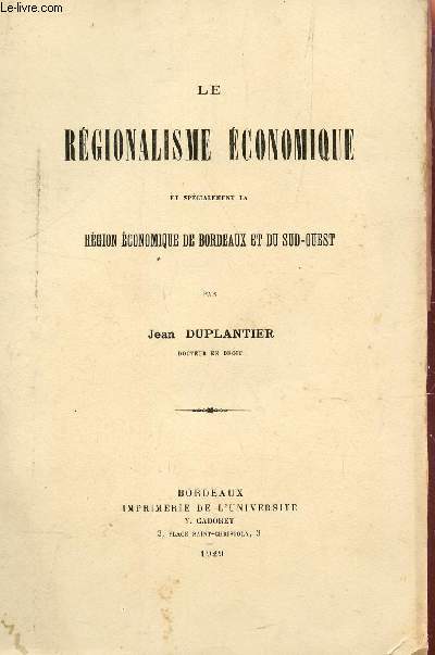 LE REGIONALISME ECONOMIQUE ET SPECIALEMENT LA REGION ECONOMIQUE DE BORDEAUX ET SUD OUEST.