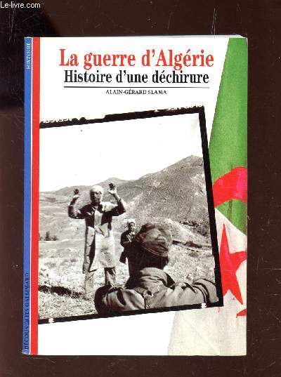 LA GUERRE D'ALGERIE - HISTORIE D'UNE DECHIRURE / COLLECTION 3DECOUVERTE
