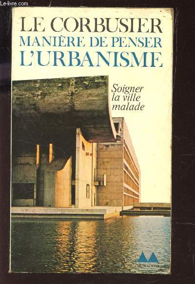 MANIERE DE PENSER L'URBANISME / Soigner la ville malade.