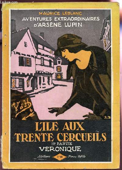 AVENTURES EXTRAORDINAIRES D'ARSENE LUPIN : L4ILE AUX TRNETE CERCUEILS / 1ere APRTIE : VERONIQUE.