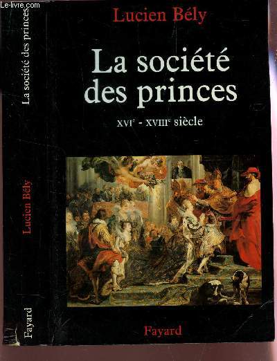 LA SOCIETE DES PRINCES - XVIe-XVIIIe SIECLE.