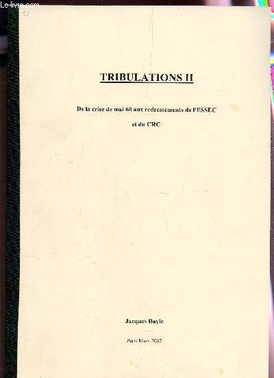 TRIBULATIONS II - DE LA CRISE DE MAI 68 AUX REDRESSEMENTS DE L'ESSEC ET DU CRC.