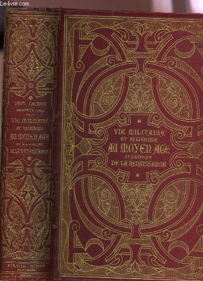 VIE MILITAIRE ET RELIGIEUSE AU MOYEN AGE, ET A L'EPOQUE DE LA RENAISSANCE /