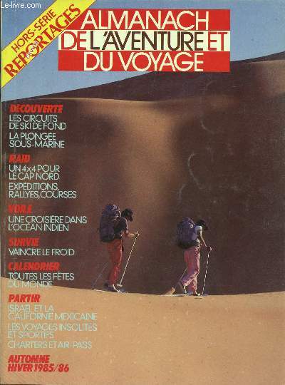 ALMANACH DE L'AVENTURE ET DU VOYAGE / HORS SERIE DE GRAN- AUTOMNE-HIVER 1985-86 / Les circuits de ski de fond - la plonge sous marine - un 4X4 pour le Cap Nord - Expditions, rallyes, courses - Une croisiere dans l'ocan indien - Vaincre le froid etc...