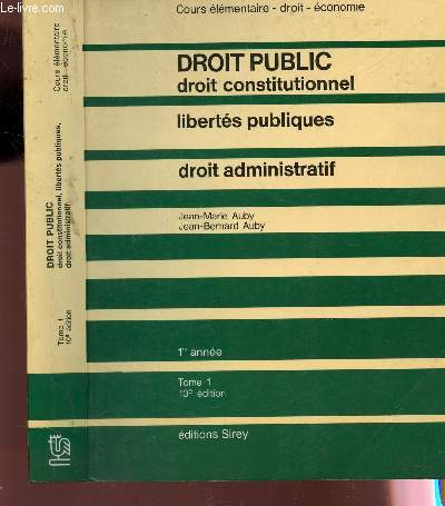 DROIT PUBLIC - DROIT CONSTITUTIONNEL - LIBERTES PUBLIQUES - DROIT ADMINISTRATIF / 1ere ANNEE - TOME 1 / 10e EDITION