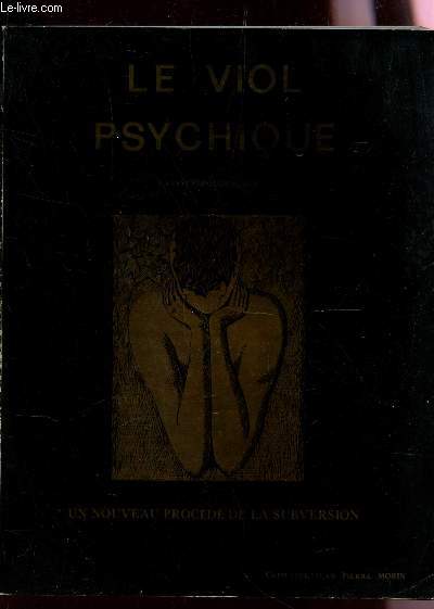 LE VIOL PSYCHIQUE - (La psychopolemologie) : UN NOUVEAU PROCEDE DE SUBVERSION.