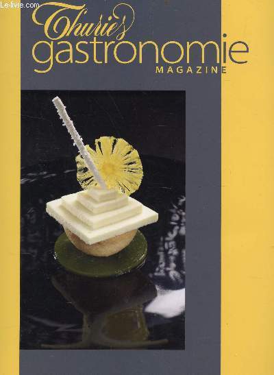 THURIES GASTRONOMIE MAGAZINE - MAI 201 - N229 / Album du Chef Christophe Saintagne - Les recettes de Sbastien Chanbru - La ptisserie de Eric Sontag - Stphane Delsuc - Le sucre par Christelle Brua pour le club des Sucrs - etc...