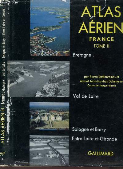 ATLAS AERIENS - FRANCE - TOME II / BRETAGNE - VAL DE LOIRE - SOLOGNE ET BERRY - ENTRE LOIRE ET GIRONDE.