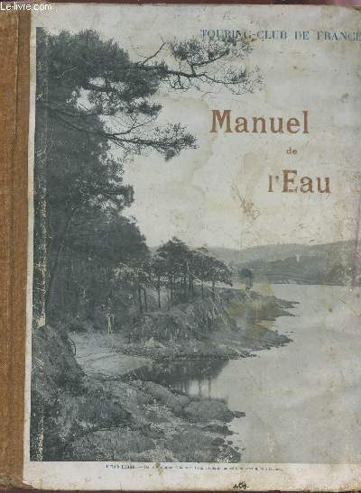 MANUEL DE L'EAU - suite et complment du Manuel de l'Arbre - pour servir a l'Enseignement sylo-pastoral dans les Ecoles.