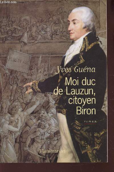 MOI DUS DE LAUZUN, CITOYEN BIRON.