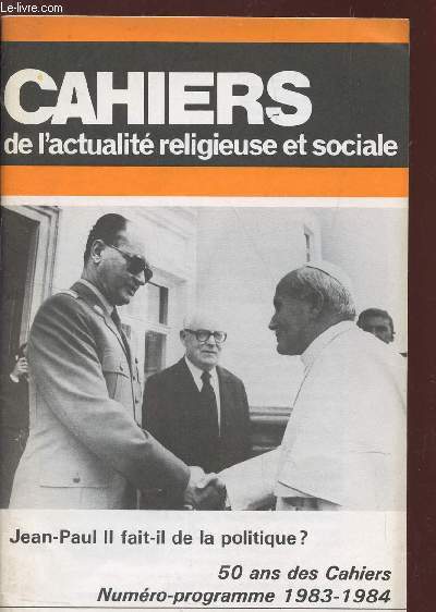 CAHIER, DE L'ACTUALITE RELIGIEUSES ET SOCIALE / N273 - 1er OCTOBRE 1983 / JEAN-PAUL II FAIT IL DE LA POLITIQUE? - 50 ANS DES CAHIERS - NUMERO-PROGRAMME 1983-1984.