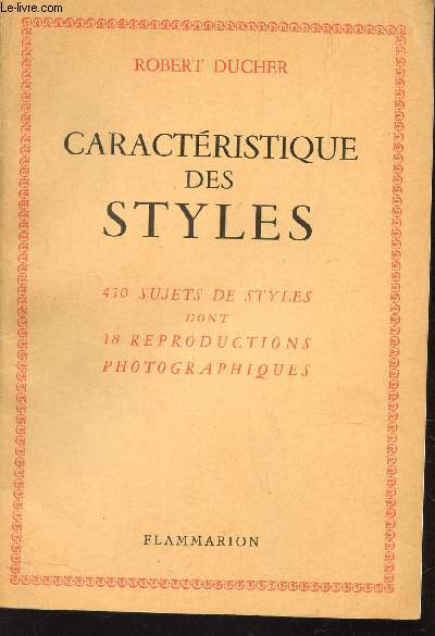 CARACTERISTIQUE DES STYLES - 410 SUJETS DE STYLE.DONT 18 REPRODUCTIONS PHOTOGRAPHIQUES.