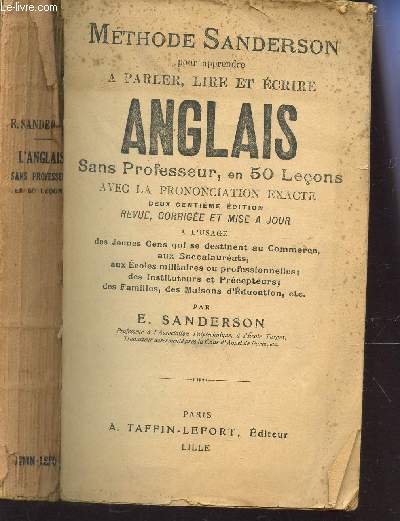 METHODE SANDERSO POUR APPRENDRE A PARLER, LIRE ET ECRIRE ANGLAIS sans professeur, en 50 lecons avec la prononciation exacte' - a l4usage des jeunes gens qui se desrinent au commerce, aux Baccalaureats, aux Ecoles militaires ou professionnelles, instit...