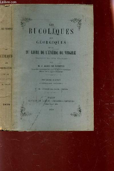LES BUCOLIQUES LES GEORGIQUES ET LE IVe LIVRE DE L'ENEIDE DE VIRGILE /2e EDITION.