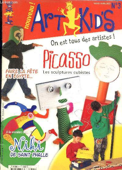 ART KID'S - MARS/AVRIL 2002 - N3 / PICASSO, LES SCULPTURES CUBISTES / A LA MANIERE DE NIKI DE SAINT PHALLE / FAIRE LA FETE EN EGYPTE etc....