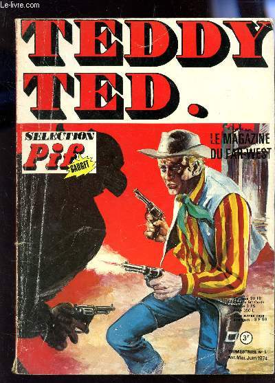 TEDDY TED - AVRIL-MAI-JUIN 1974 - N5 / Un cow-boy est mort - La vengeance de Sancho / Le bison - Wounded-Knee, hier et aujourd'hui / Connaissez vous le Far West? etc...
